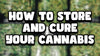 Mastering the Art: The Ultimate Guide to Storing and Curing Cannabis