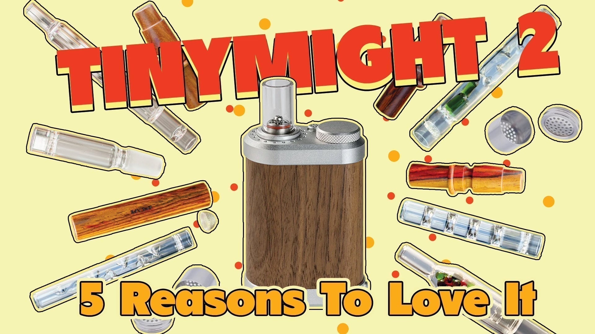 5 Reasons the TinyMight 2 is a Next Level Vaporizer