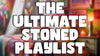 High Vibes: The Ultimate Playlist for Getting Stoned