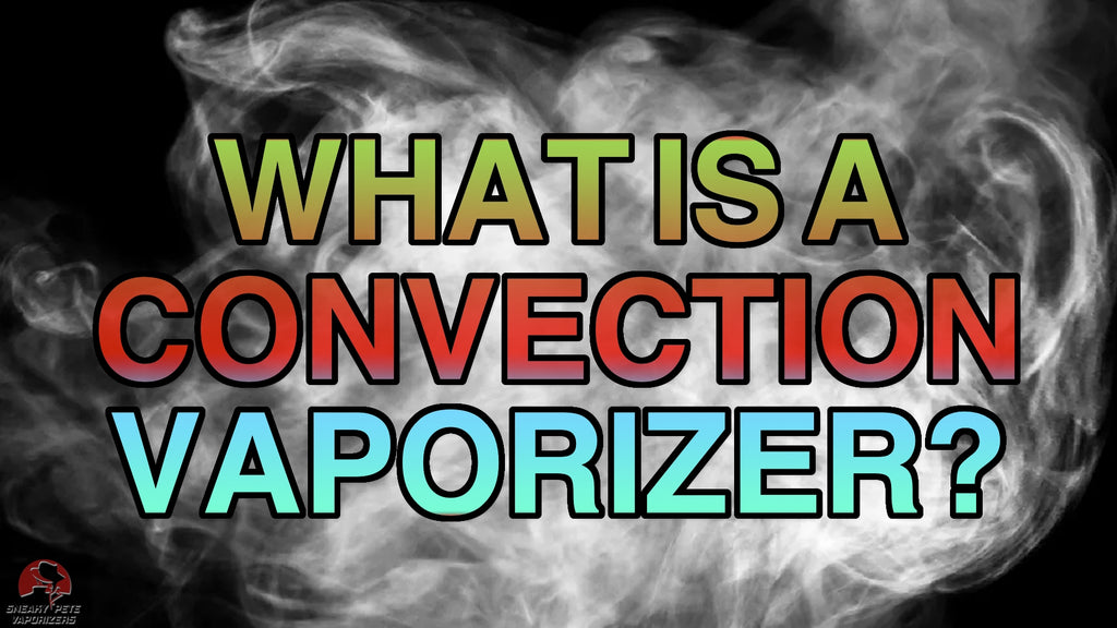 What Is A Convection Vaporizer? www.vapenorth.ca Great White North VC