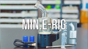 Min.E-Rig Portable Dab Rig - Product Demo | GWNVC's Vaporizer Reviews